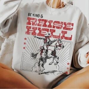 Graphic Sweatshirt - “be kind, and raise hell”